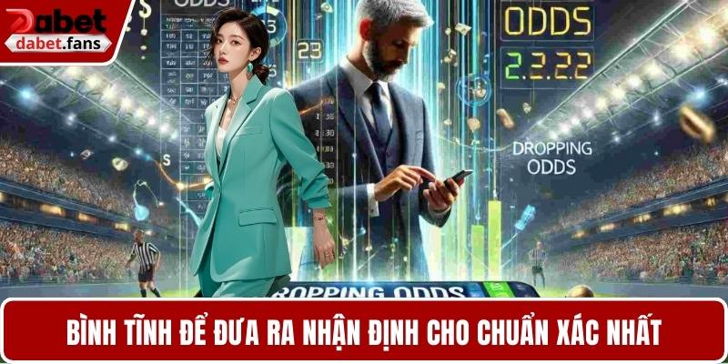 Bình tĩnh để đưa ra nhận định cho chuẩn xác nhất