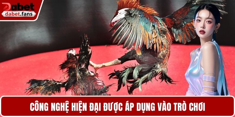 Công nghệ hiện đại được áp dụng vào trò chơi