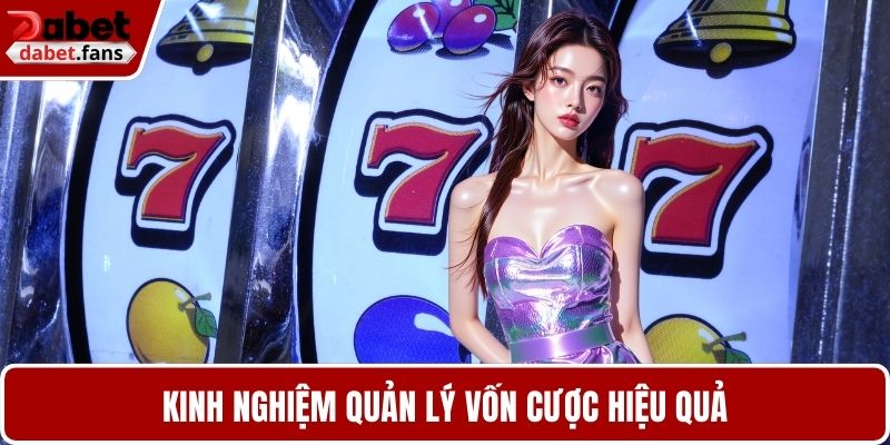Kinh nghiệm quản lý vốn cược hiệu quả