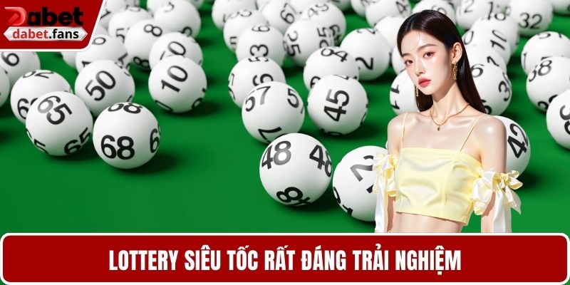 Lottery siêu tốc rất đáng trải nghiệm